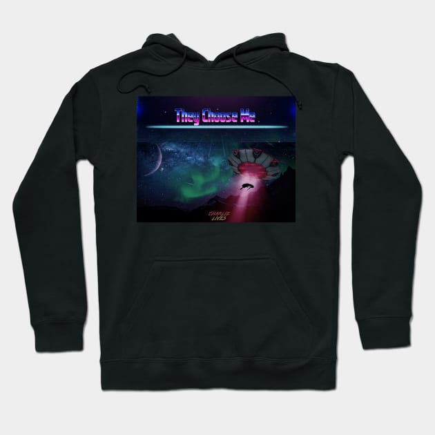 They Choose me! Hoodie by Cruella Entertainment